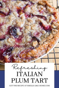 a close up of a pie on a rack with the words refreshing italian plum tart