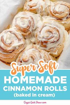 cinnamon rolls in a baking pan with the title super soft homemade cinnamon rolls baked in cream