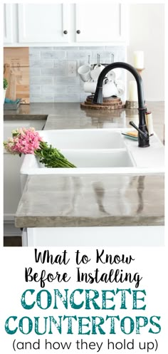 a kitchen sink with the words what to know before installing concrete countertops and how they hold up