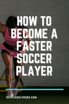 a woman in pink shirt and black shorts with text overlay reading how to become a faster soccer player