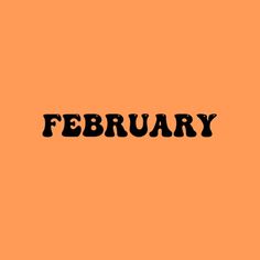 the word february written in black on an orange background