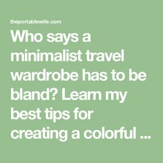 Who says a minimalist travel wardrobe has to be bland? Learn my best tips for creating a colorful mix and match travel wardrobe. Capsule Wardrobe Essentials, Travel Capsule, Travel Capsule Wardrobe, Travel Around Europe, Minimalist Travel, Packing List For Travel, Fun Dinners, Travel Wardrobe