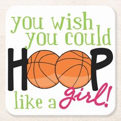 an orange basketball ball with the words, you wish you could hoop like a girl