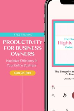 an iphone with the text, productivity for business owners maximum efficiency in your online business sign up here