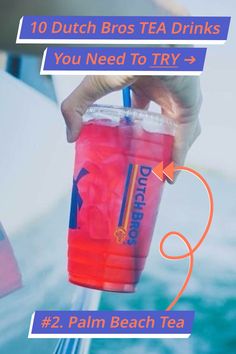 a person holding a drink in their hand with the caption that reads, 10 dutch bros tea drinks you need to try