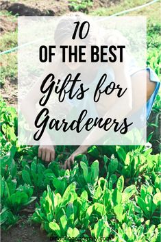 a child kneeling in the grass with text overlay that reads, 10 of the best gifts for gardeners