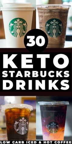 several starbucks drinks with the words 30 keto starbucks drinks on top and below them