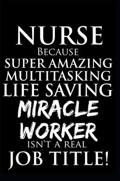 a black and white poster with the words nurse in different font styles, including an inscription that reads nurse because super - amazing multitasking life saving