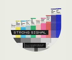 a poster with the words strong signal written in different colors and sizes on it's side