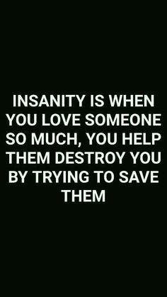 Unfortunately that's called naive, stupidity, or damaged. Just saying. Love has nothing to do with it. If it did that person would look after your well being (safety) love was given to us by GOD through the holy spirit. It says so in Romans 5:5 Citation Force, Romans 5, Love Someone, Life Quotes Love, Motivational Quotes For Life, Quotes About Strength, Inspiring Quotes About Life, Inspirational Quotes Motivation, Meaningful Quotes