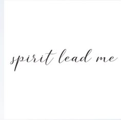 the words spirit lead me in black ink