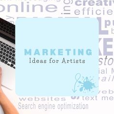 Big blue square overlaid on top of large text and an image of a laptop.The square features the words Marketing Ideas for Artists Share Market, Marketing Ideas, Text Me, Search Engine Optimization, Search Engine, Marketing