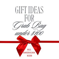 a red ribbon with the words, gift ideas for great bag and $ 100 all american kids