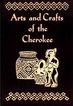 the book cover for arts and crafts of the cherokee, with an image of a