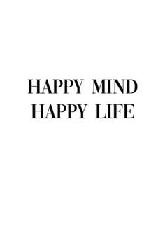 a black and white photo with the words happy mind happy life