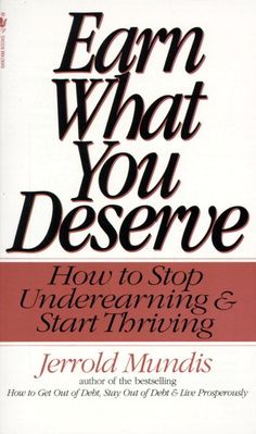 the book earn what you deserves how to stop underearning and start thriving by jerrod mundis