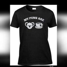 New In Pkg T-Shirt Cotton Size Small Pun "My Puns Are Koala Tea" Has Some Stretch Koala, Puns, White Black, White And Black, Tshirt Designs, Womens Tops, Black White, Tea, Black And White