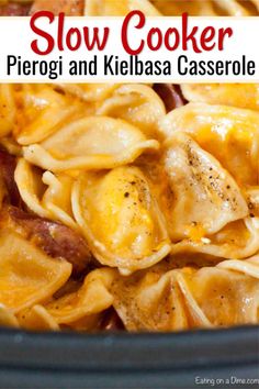 slow cooker piergi and kielbasa casserole is an easy dinner recipe