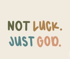 the words not luck just god are painted in different colors and font styles on a white background