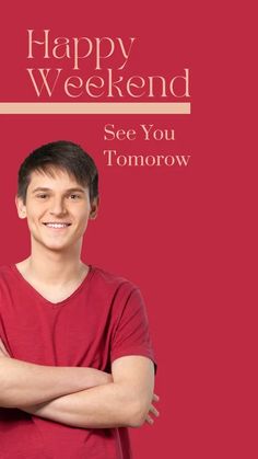 a man standing with his arms crossed in front of a red background that says happy weekend see you tomorrow