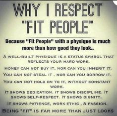 a poster with the words, why i respect people and if it people with a physique is much more than how good they look