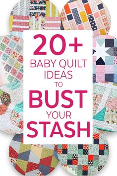 the cover of 20 baby quilt ideas to bust your stash