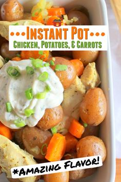 a white dish filled with potatoes and carrots next to a sign that reads instant pot chicken potatoes & carrots amazing flavor