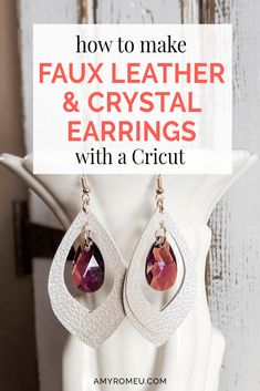 a pair of earrings with the words how to make faux leather and crystal earrings with a crict