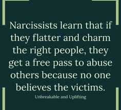 a quote on narcissists learn that if they flatter and charm the right people, they get a free pass to