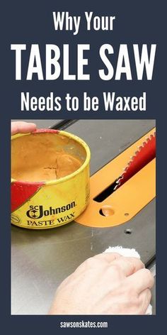 a table saw with the words why your table saw needs to be waxed