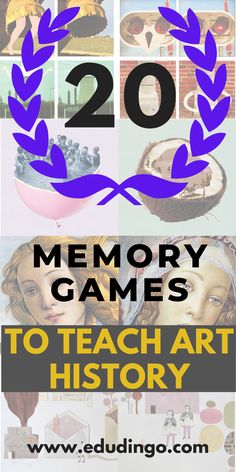 the top 20 memory games to teach art history with pictures and text overlays