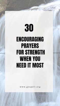 a waterfall with the words 30 encouraging prayers for strength when you need it most