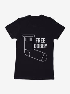 a black t - shirt with the words free dobby printed in white on it