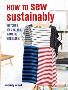 the cover of how to sew sustainability by wendy ward