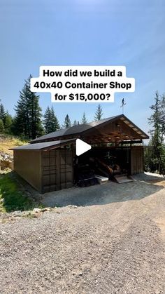 a garage with the words how did we build a 4x4 container shop for $ 15, 000?