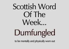 Beautiful Words In Other Languages, Interesting Words And Meanings, Scottish Words, Word Of The Week