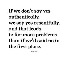 a quote that reads if we don't say yes authenticity, we say yes