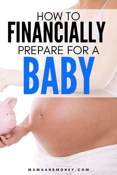 a pregnant woman holding a piggy bank with the words how to financially prepare for a baby