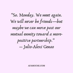 a quote that reads so monday we meet again we will never be friends - but maybe we