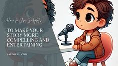 a boy sitting at a desk with a microphone in front of him and the caption reads, how to make your story more compeling and entertaining