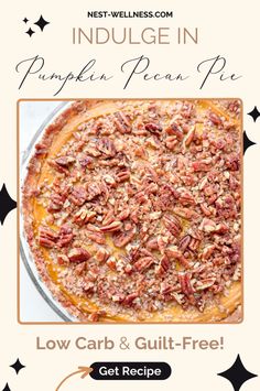 an advertisement for pumpkin pecan pie with the words, low carb and guilt - free