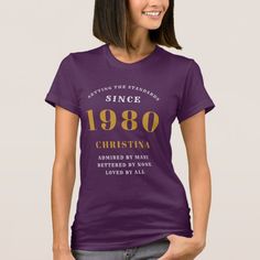 40th Birthday Born In 1980 Purple Gold Ladies T-Shirt Birthday Purple, Gold Chic, Purple Lady, Ladies T Shirt, 80th Birthday, Womens Basic, Cute Tshirts, Birthday Shirt