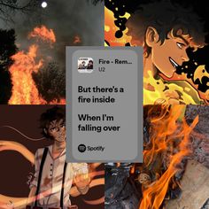 an image of a fire that is burning in the background with text reading,'but there's a fire inside when i'm falling over '