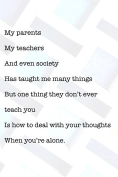 a poem written in black and white with the words, my parents my teachers and even society has taught me many things but one thing they don't