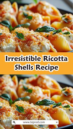 two pictures of shells with cheese and basil on top, one has the title irresistiblee ricotta shells recipe