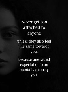 Love Destroys You Quotes, One Side Love Breakup Quotes, Getting Too Attached Quotes, One Sided Feelings Quotes, Never Get Too Attached Quotes, I Hate Relationships, One Sided Love Quotes Feelings, One Sided Relationship Quotes, Confused Feelings Quotes