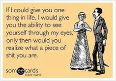 a man and woman standing next to each other with the words if i could give you one thing in life i would give you the ability to see yourself through my eyes, only