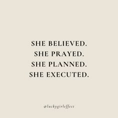 a quote that says she believed, she prayed, she planned, she executed