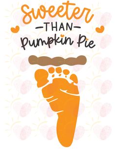 a poster with the words sweeter than pumpkin pie