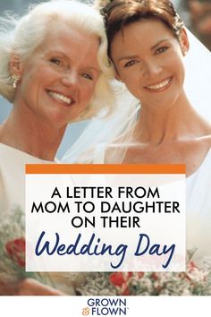 two women in wedding dresses with the words, a letter from mom to daughter on their wedding day